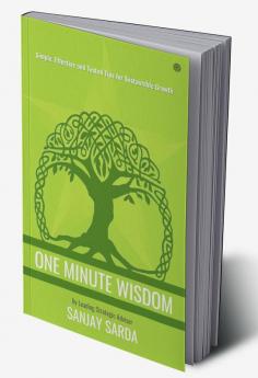 One Minute Wisdom:  Simple Effective and Tested Tips for Sustainable Growth