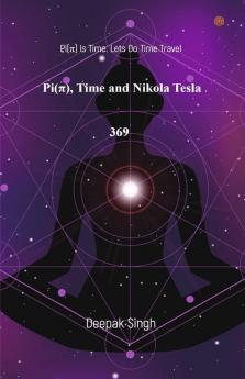 Pi( π) Time and Nikola Tesla 369: Pi(π) Is Time. Lets Do Time Travel