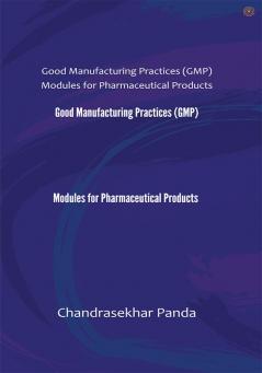 Good Manufacturing Practices (GMP) Modules for Pharmaceutical Products