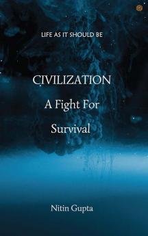 Civilization A Fight For Survival: Life As It Should Be