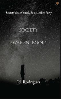 Society Awaken. BOOK1: Society doesn't include disability fairly