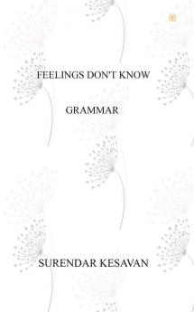 Feelings Don't Know Grammar