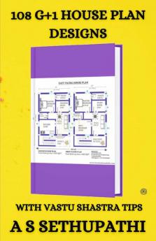 108 G+1 House Plan Designs: With Vastu Shastra Tips