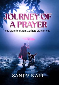 JOURNEY OF A PRAYER - you pray for others….others pray for you