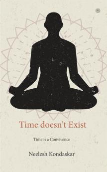 Time doesn't Exist: Time is a Convivence