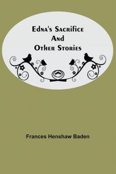 Edna'S Sacrifice And Other Stories