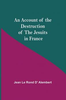 An Account Of The Destruction Of The Jesuits In France