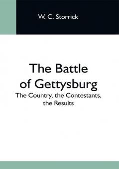 The Battle Of Gettysburg; The Country The Contestants The Results