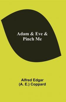 Adam & Eve & Pinch Me