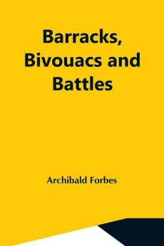 Barracks Bivouacs And Battles