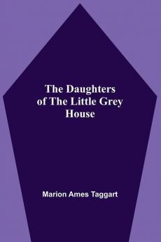 The Daughters Of The Little Grey House