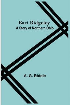 Bart Ridgeley: A Story Of Northern Ohio