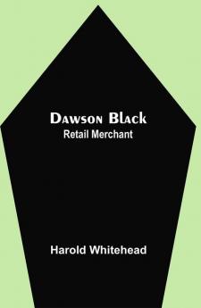 Dawson Black: Retail Merchant