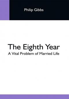 The Eighth Year: A Vital Problem Of Married Life