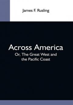 Across America; Or The Great West And The Pacific Coast