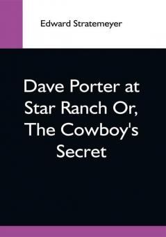 Dave Porter At Star Ranch Or The Cowboy'S Secret