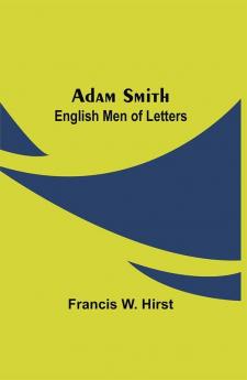 Adam Smith; English Men of Letters