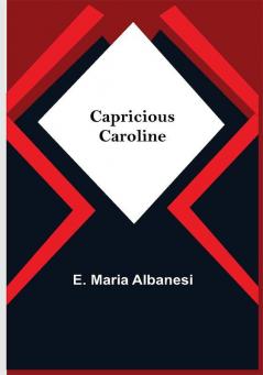 Capricious Caroline