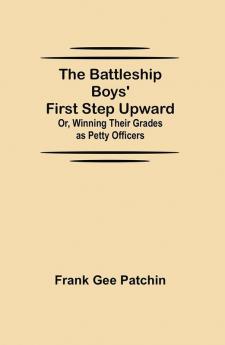 The Battleship Boys' First Step Upward; Or Winning Their Grades as Petty Officers