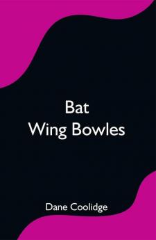 Bat Wing Bowles