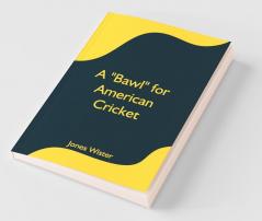 A "Bawl" For American Cricket