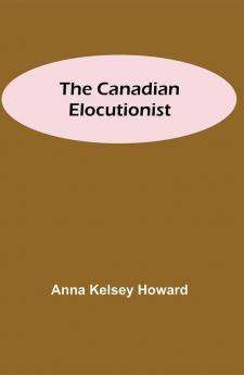 The Canadian Elocutionist