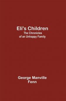 Eli's Children: The Chronicles of an Unhappy Family