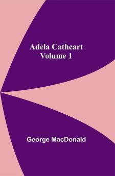 Adela Cathcart Volume 1