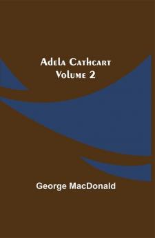 Adela Cathcart Volume 2