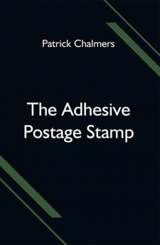 The Adhesive Postage Stamp