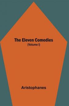 The Eleven Comedies (Volume I)