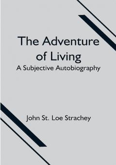 The Adventure of Living : a Subjective Autobiography