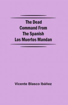 The Dead Command From the Spanish Los Muertos Mandan