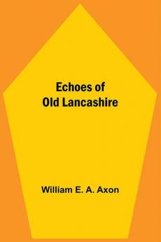 Echoes Of Old Lancashire