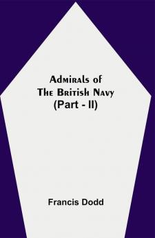 Admirals of the British Navy (Part - II)