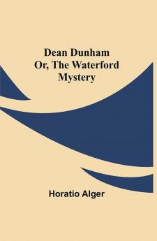 Dean Dunham Or the Waterford Mystery