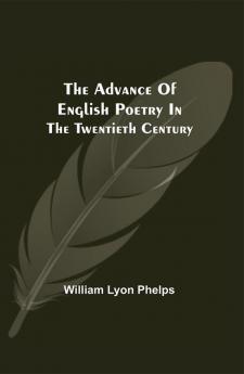 The Advance of English Poetry in the Twentieth Century