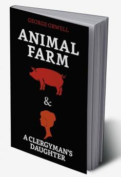 Animal Farm & A Clergyman's Daughter