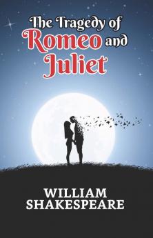 The Tragedy of Romeo and Juliet