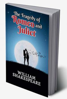 The Tragedy of Romeo and Juliet