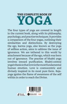 The Complete Book of Yoga: Bhakti Yoga Karma Yoga Raja Yoga Jnana Yoga