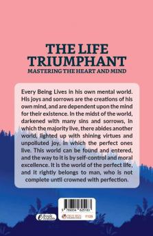 The Life Triumphant: Mastering The Heart And Mind