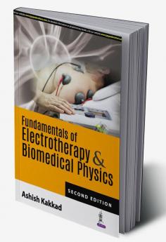 Fundamentals of electrotherapy and Biomedical Physics 2nd edn