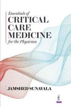 ESSENTIALS OF CRITICAL CARE MEDICINE FOR THE PHYSICIANS