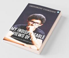 My Indispensable Views Of Life