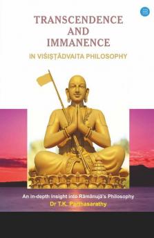 Transcendence And Immanence In Visishtadvaita Philosophy