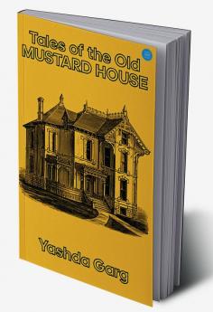 Tales of the Old Mustard House