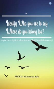 Identify Who You Are To Say Where Do You Belong To