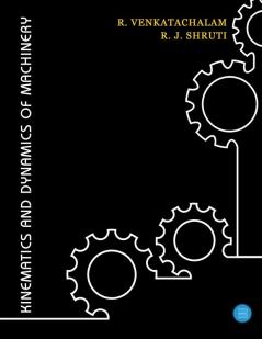 Kinematics and Dynamics of Machinery