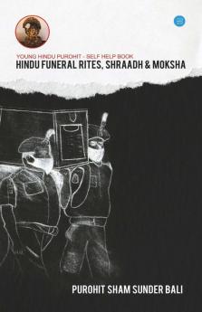 Hindu Funeral Rites Shraadh And Moksha From A Young Hindu Purohit